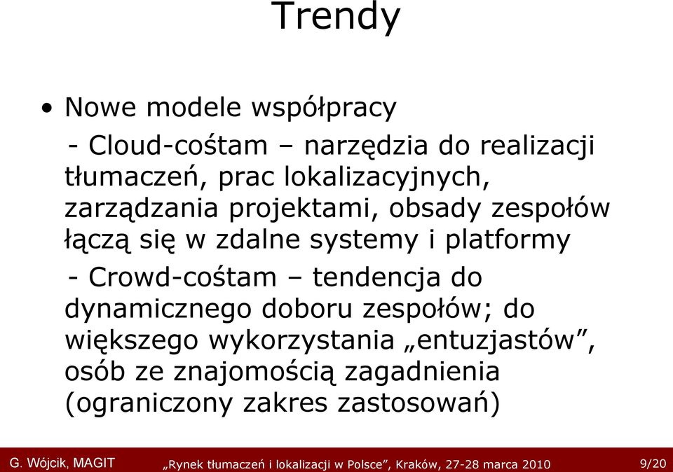 platformy - Crowd-cośtam tendencja do dynamicznego doboru zespołów; do większego