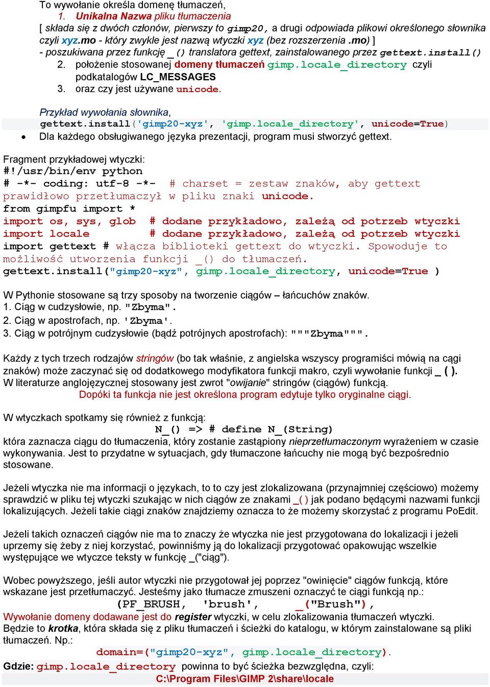 położenie stosowanej domeny tłumaczeń gimp.locale_directory czyli podkatalogów LC_MESSAGES 3. oraz czy jest używane unicode. Przykład wywołania słownika, gettext.install('gimp20-xyz', 'gimp.