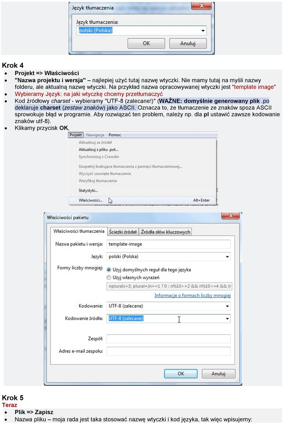 )" (WAŻNE: domyślnie generowany plik.po deklaruje charset (zestaw znaków) jako ASCII. Oznacza to, że tłumaczenie ze znaków spoza ASCII sprowokuje błąd w programie.