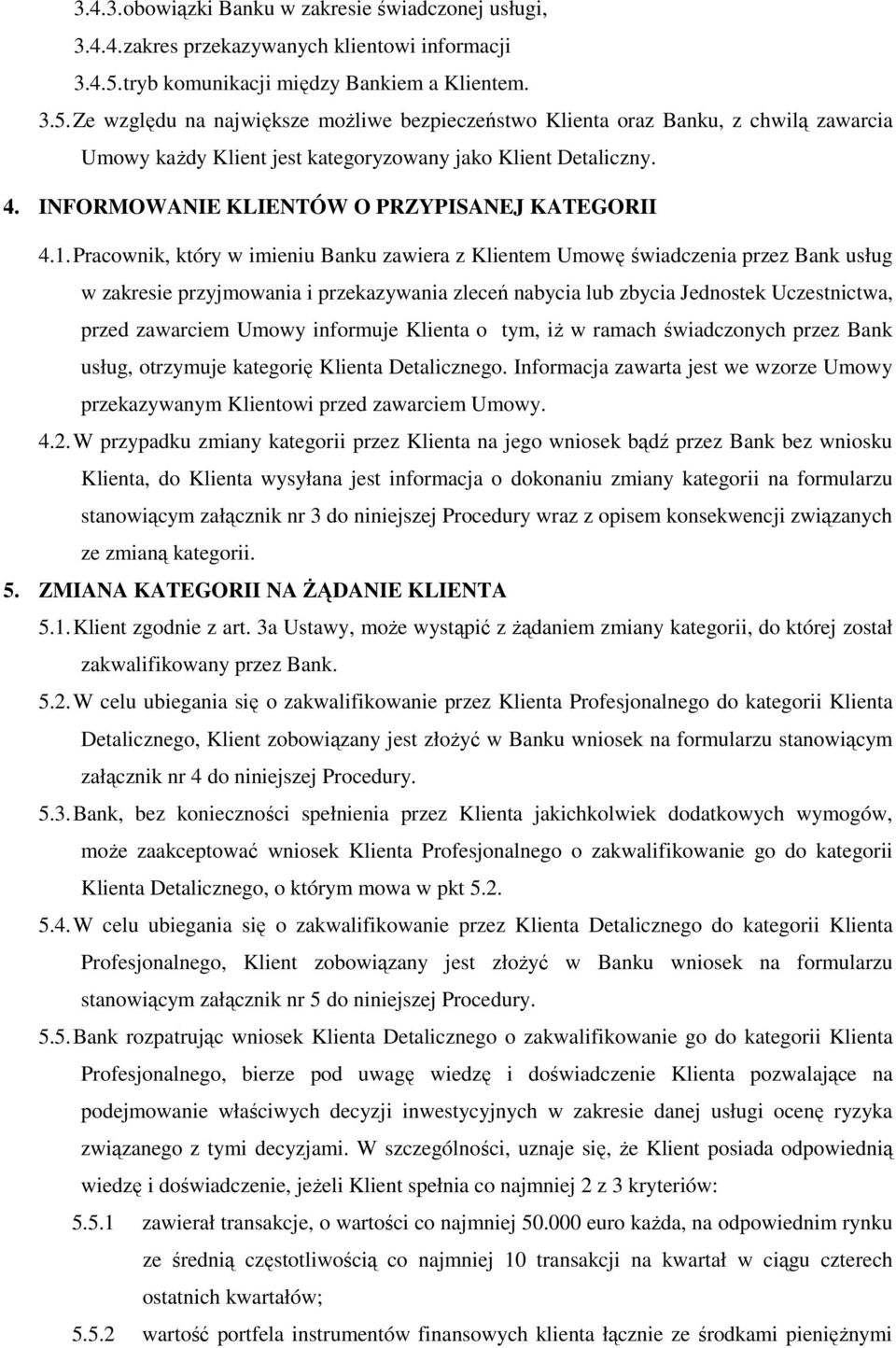 INFORMOWANIE KLIENTÓW O PRZYPISANEJ KATEGORII 4.1.