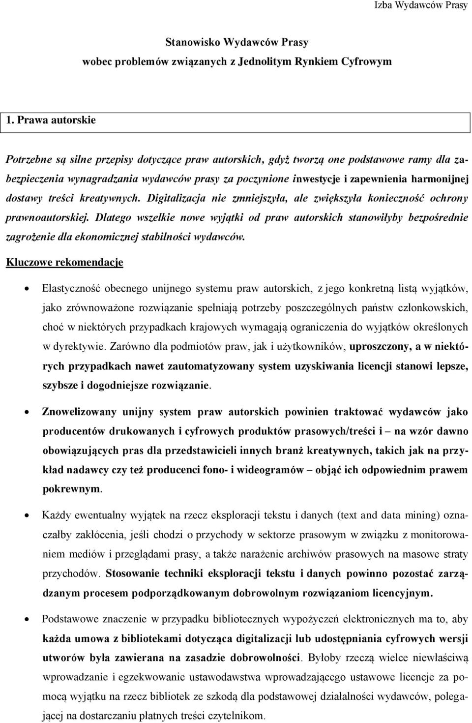 harmonijnej dostawy treści kreatywnych. Digitalizacja nie zmniejszyła, ale zwiększyła konieczność ochrony prawnoautorskiej.