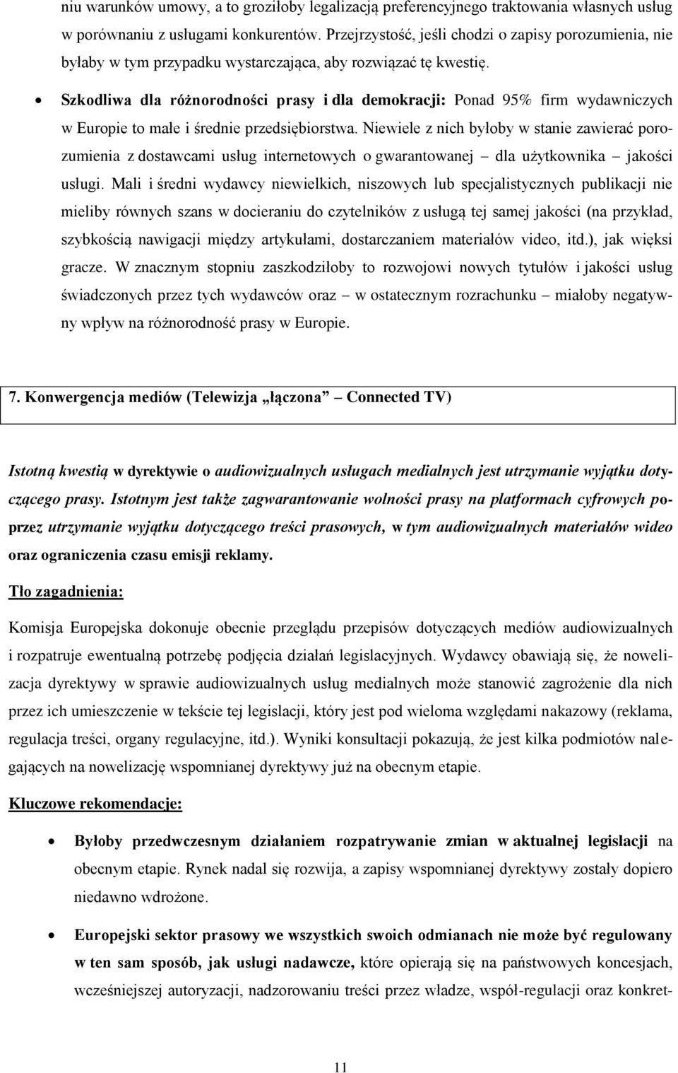 Szkodliwa dla różnorodności prasy i dla demokracji: Ponad 95% firm wydawniczych w Europie to małe i średnie przedsiębiorstwa.