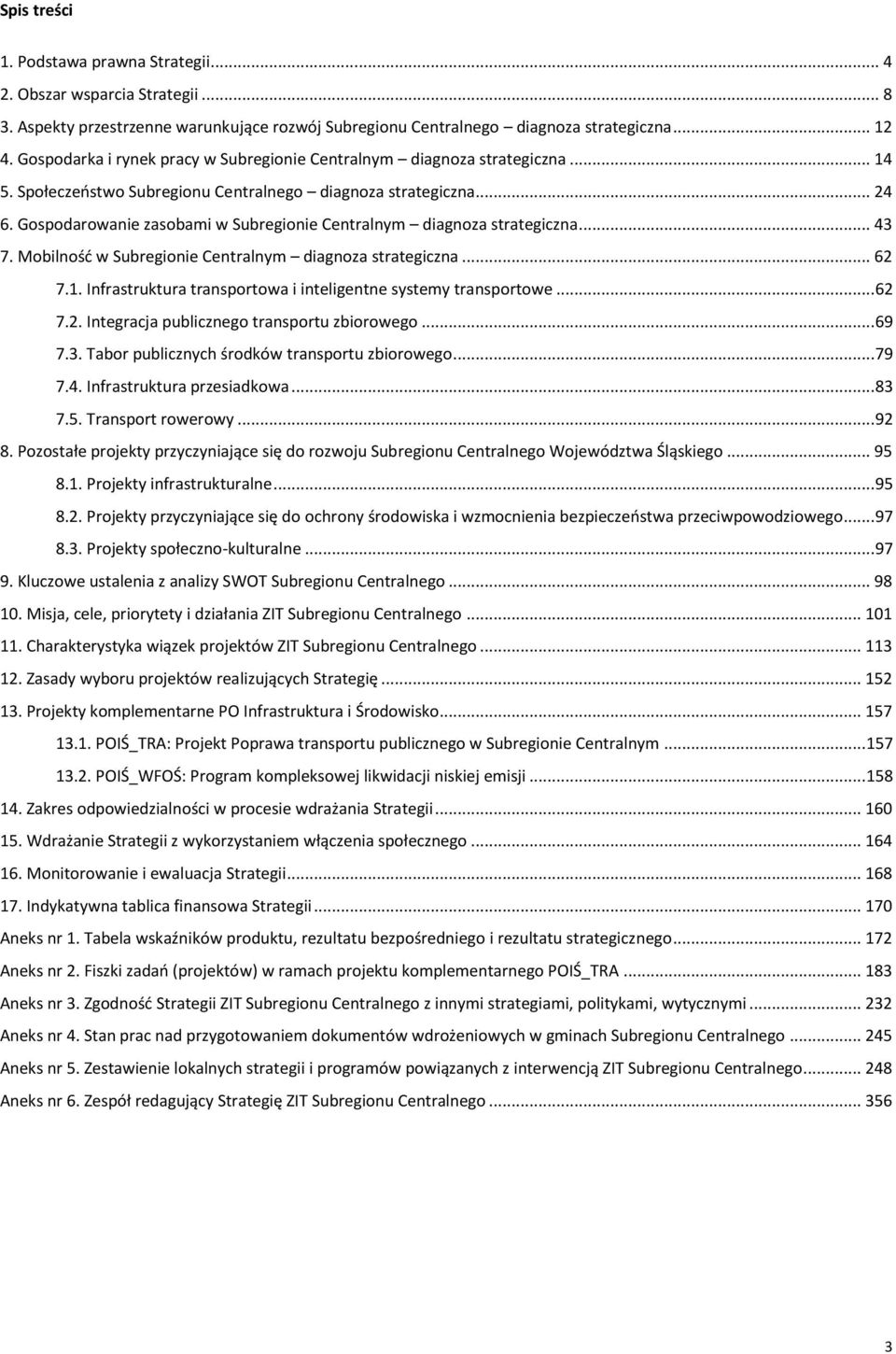 Gospodarowanie zasobami w Subregionie Centralnym diagnoza strategiczna... 43 7. Mobilność w Subregionie Centralnym diagnoza strategiczna... 62 7.1.