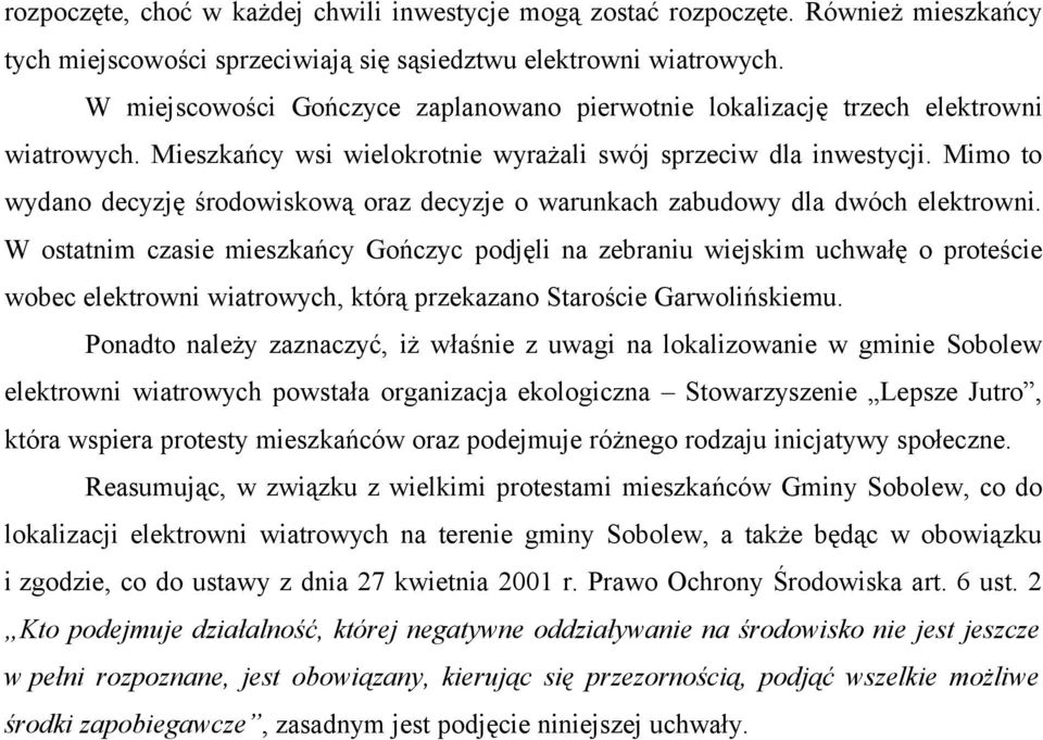 Mimo to wydano decyzję środowiskową oraz decyzje o warunkach zabudowy dla dwóch elektrowni.