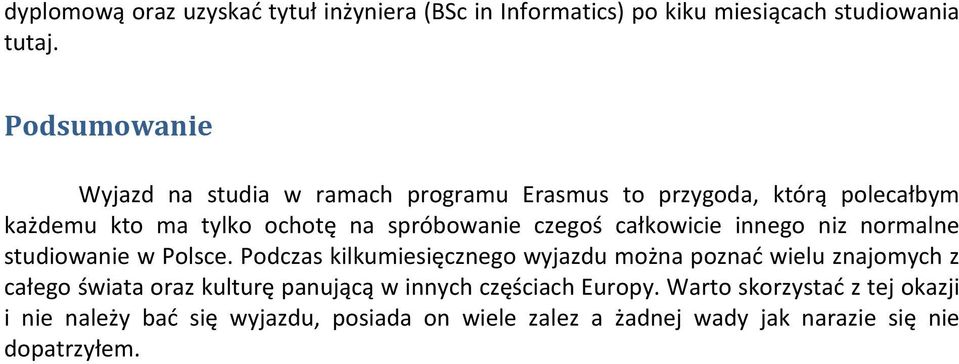 całkowicie innego niz normalne studiowanie w Polsce.