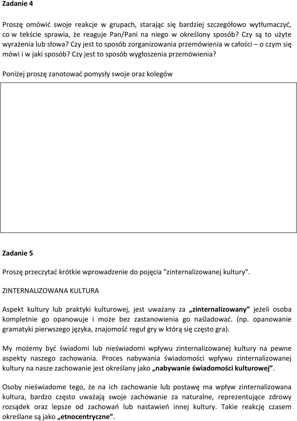 Poniżej proszę zanotować pomysły swoje oraz kolegów Zadanie 5 Proszę przeczytać krótkie wprowadzenie do pojęcia "zinternalizowanej kultury".