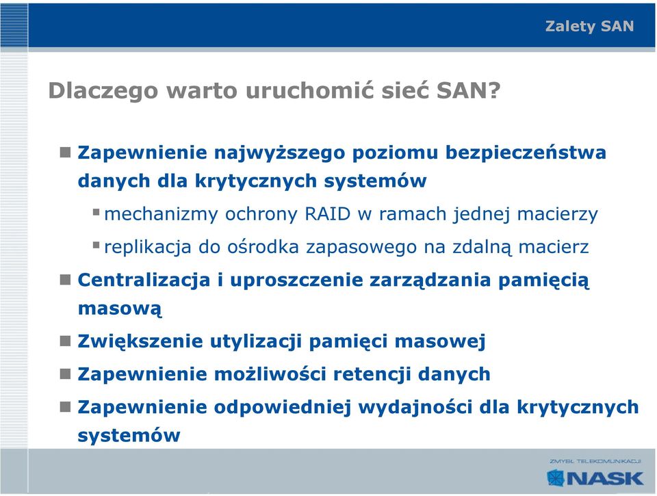 ramach jednej macierzy replikacja do ośrodka zapasowego na zdalną macierz Centralizacja i uproszczenie