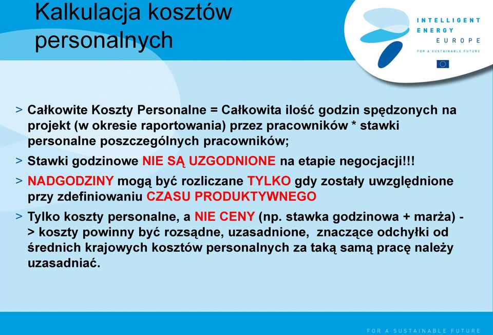 !! > NADGODZINY mogą być rozliczane TYLKO gdy zostały uwzględnione przy zdefiniowaniu CZASU PRODUKTYWNEGO > Tylko koszty personalne, a NIE CENY