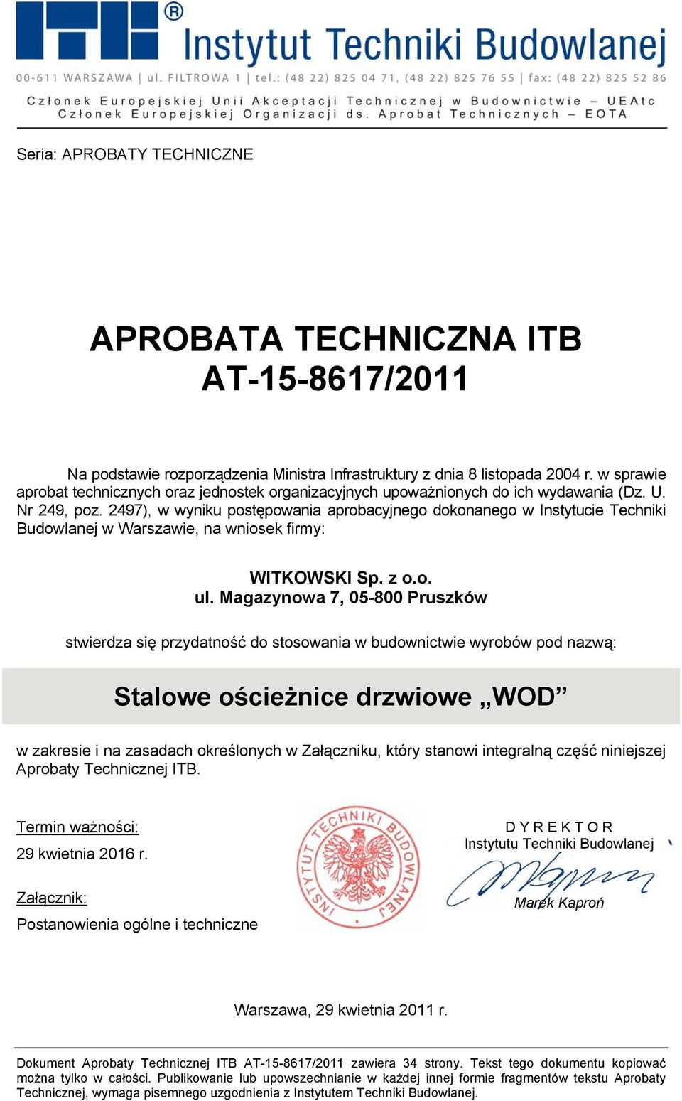 2497), w wyniku postępowania aprobacyjnego dokonanego w Instytucie Techniki Budowlanej w Warszawie, na wniosek firmy: WITKOWSKI Sp. z o.o. ul.