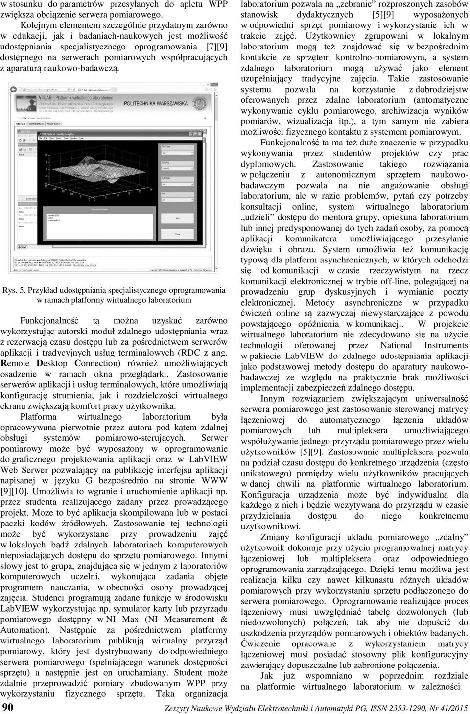 współpracujących z aparaturą naukowo-badawczą. Rys. 5.