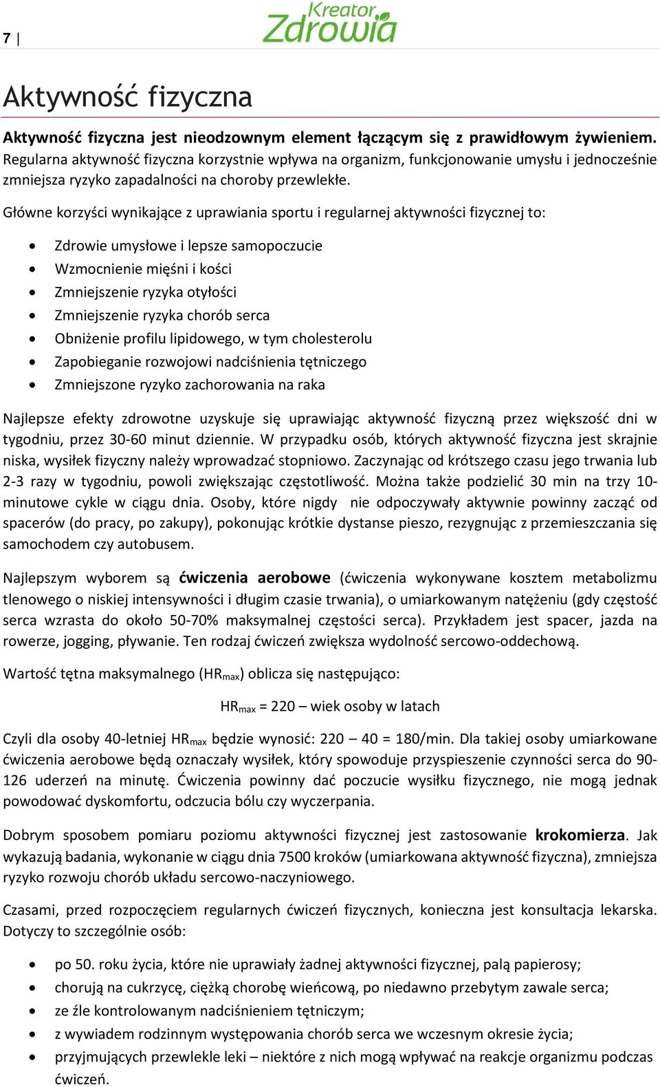 Główne korzyści wynikające z uprawiania sportu i regularnej aktywności fizycznej to: Zdrowie umysłowe i lepsze samopoczucie Wzmocnienie mięśni i kości Zmniejszenie ryzyka otyłości Zmniejszenie ryzyka