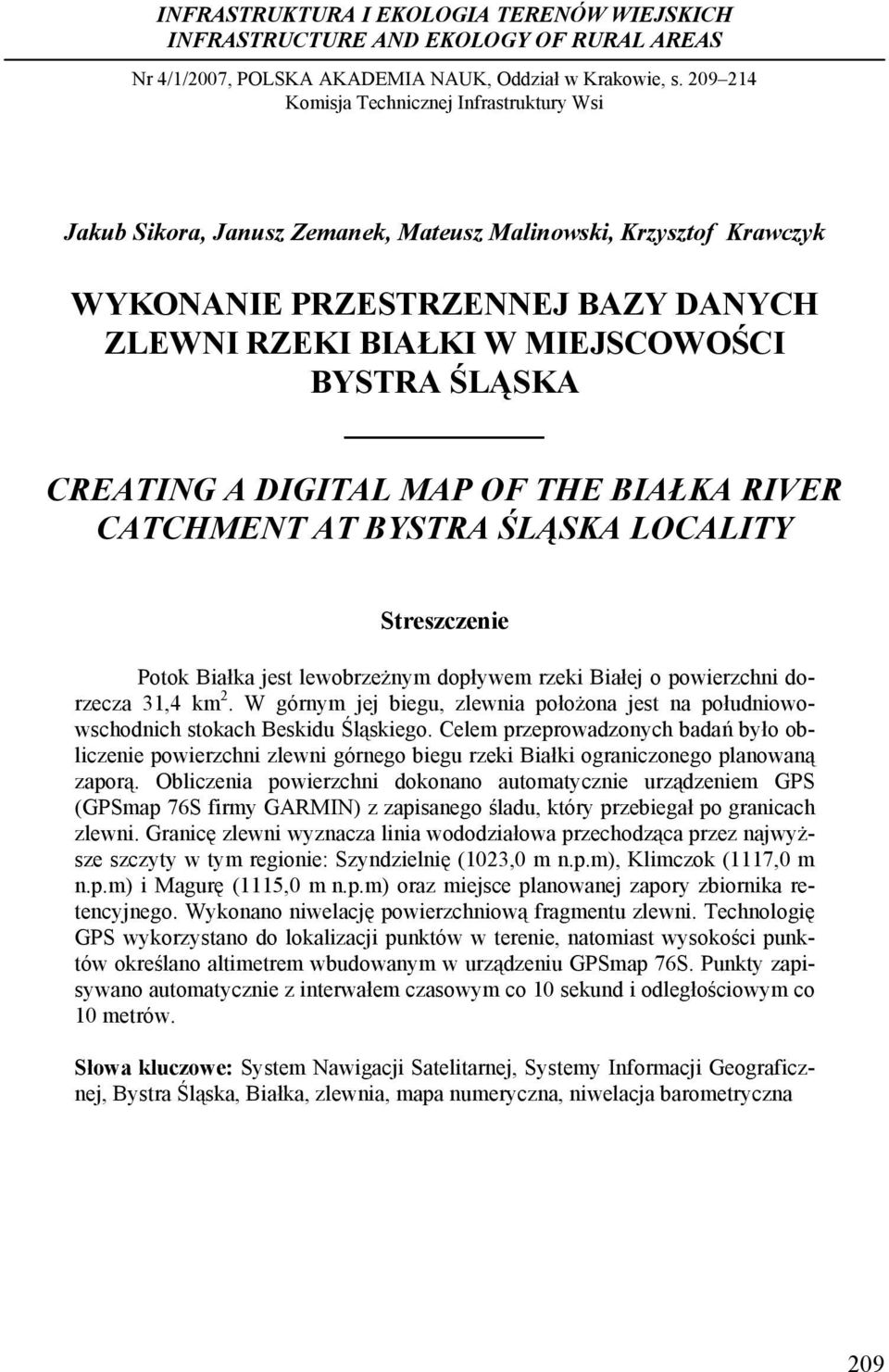 ŚLĄSKA CREATING A DIGITAL MAP OF THE BIAŁKA RIVER CATCHMENT AT BYSTRA ŚLĄSKA LOCALITY Streszczenie Potok Białka jest lewobrzeżnym dopływem rzeki Białej o powierzchni dorzecza 31,4 km 2.