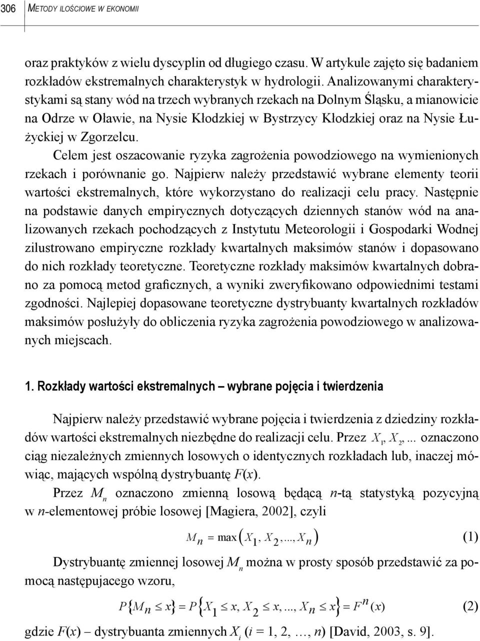 Celem jest oszacowanie ryzyka zagrożenia powodziowego na wymienionych rzekach i porównanie go.