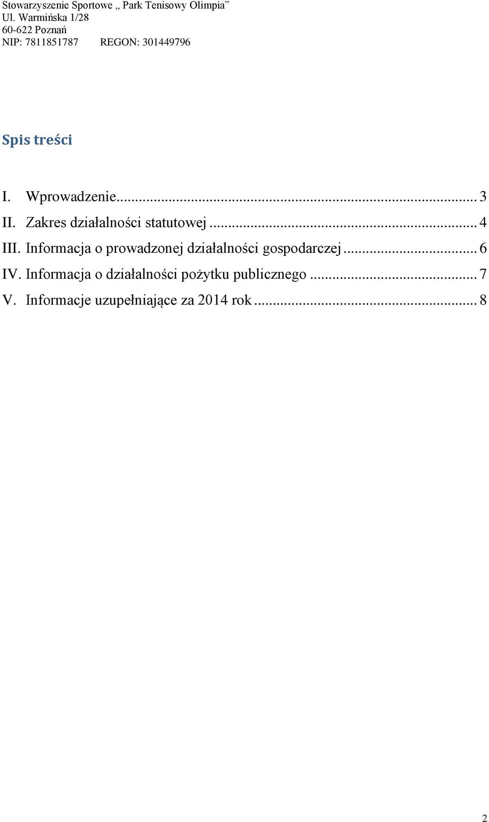 Informacja o prowadzonej działalności gospodarczej... 6 IV.