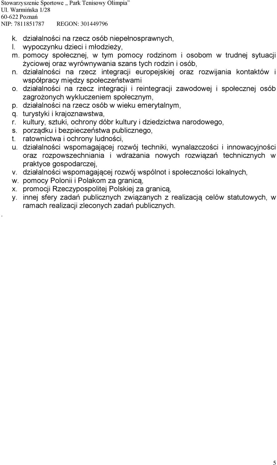 działalności na rzecz integracji europejskiej oraz rozwijania kontaktów i współpracy między społeczeństwami o.