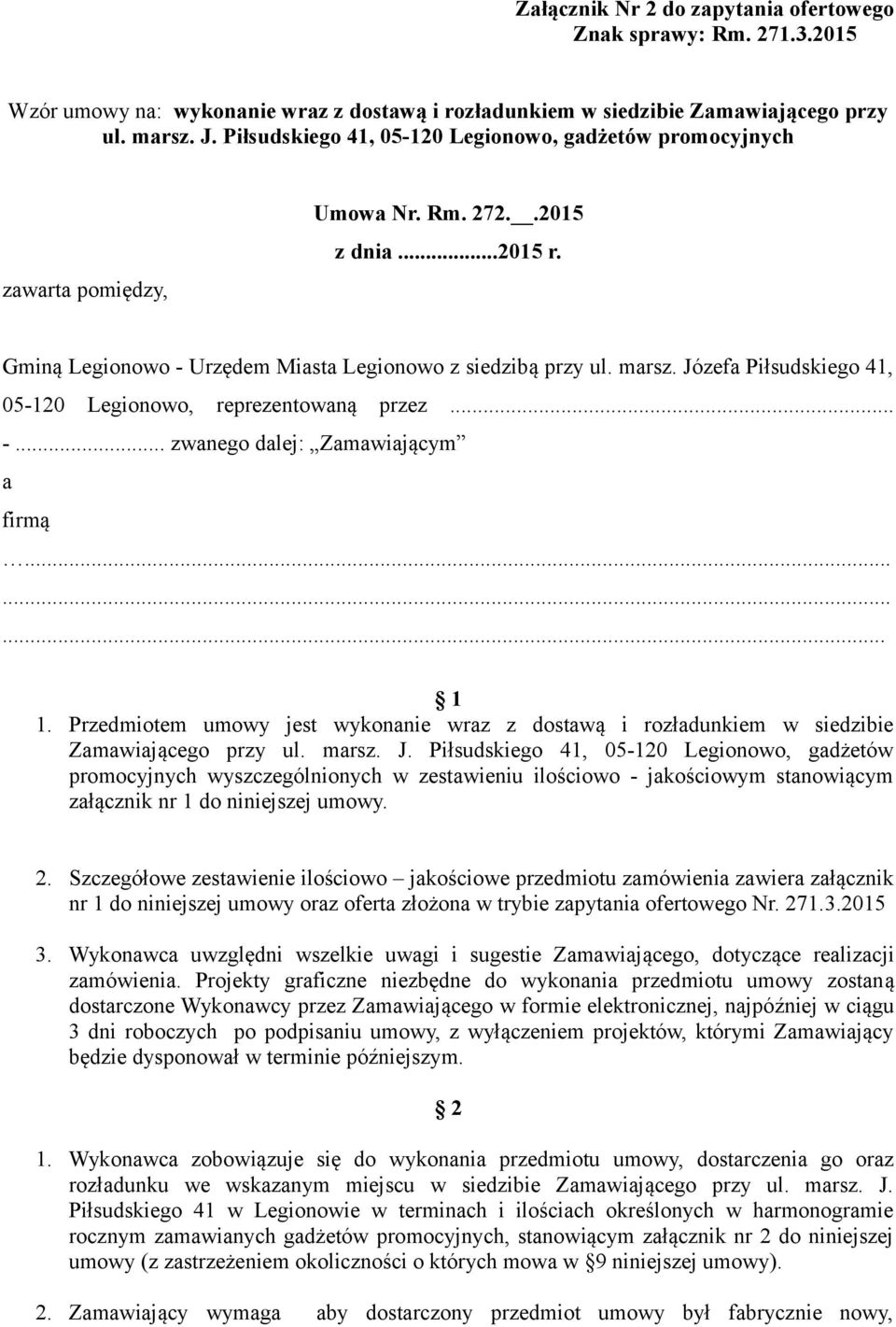 Józefa Piłsudskiego 41, 05-120 Legionowo, reprezentowaną przez... -... zwanego dalej: Zamawiającym a firmą......... 1 1.