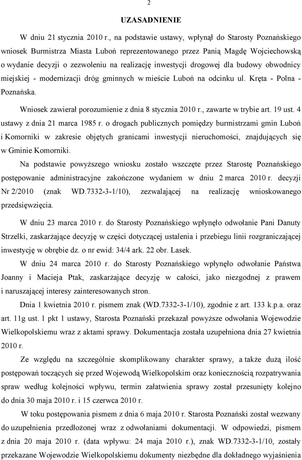 drogowej dla budowy obwodnicy miejskiej - modernizacji dróg gminnych w mieście Luboń na odcinku ul. Kręta - Polna - Poznańska. Wniosek zawierał porozumienie z dnia 8 stycznia 2010 r.