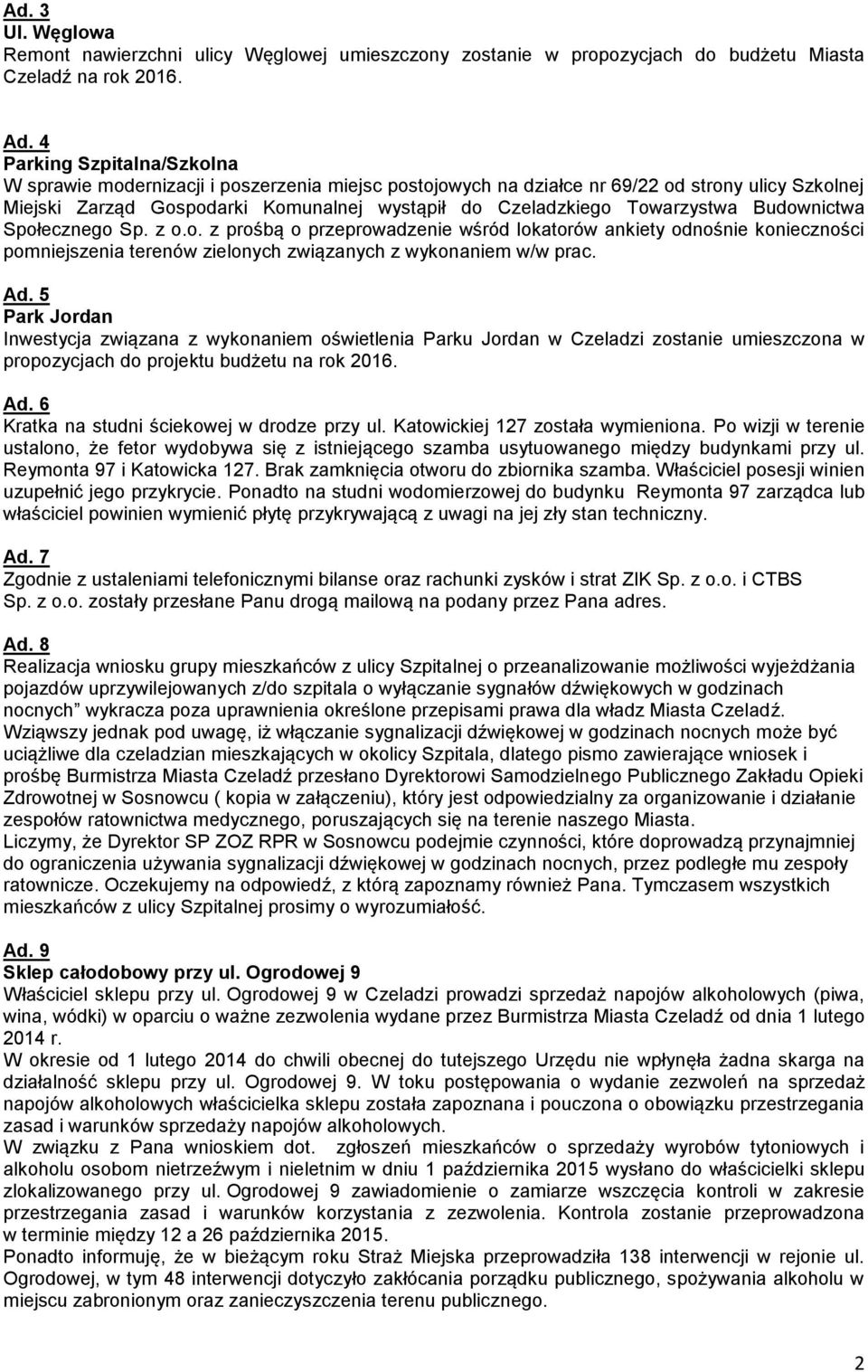 Towarzystwa Budownictwa Społecznego Sp. z o.o. z prośbą o przeprowadzenie wśród lokatorów ankiety odnośnie konieczności pomniejszenia terenów zielonych związanych z wykonaniem w/w prac. Ad.