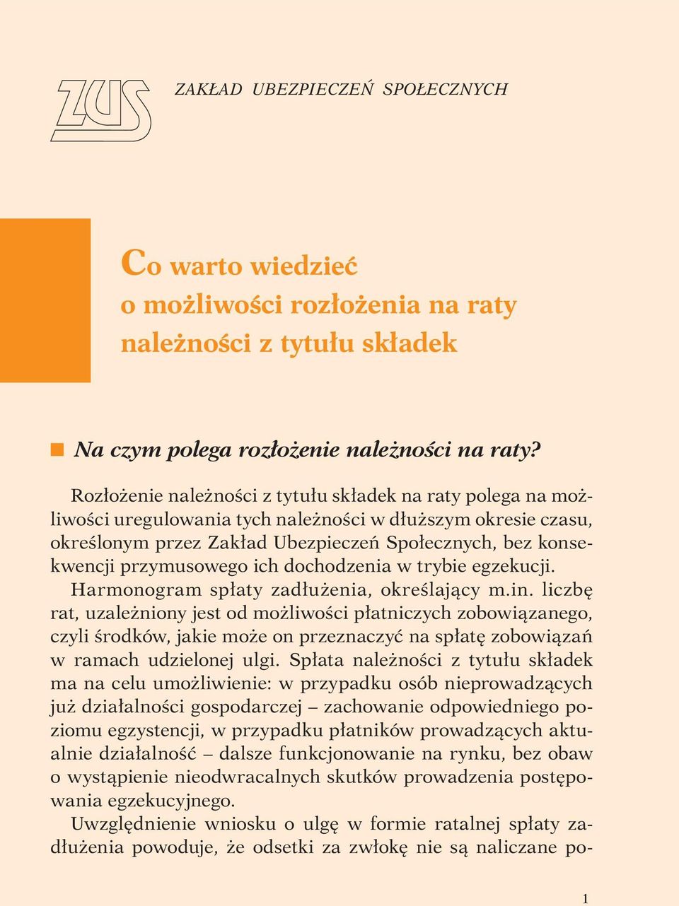 przymusowego ich dochodzenia w trybie egzekucji. Harmonogram spłaty zadłużenia, określający m.in.