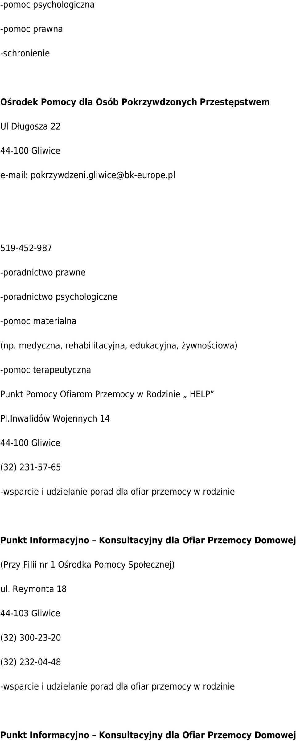 medyczna, rehabilitacyjna, edukacyjna, żywnościowa) -pomoc terapeutyczna Punkt Pomocy Ofiarom Przemocy w Rodzinie HELP Pl.