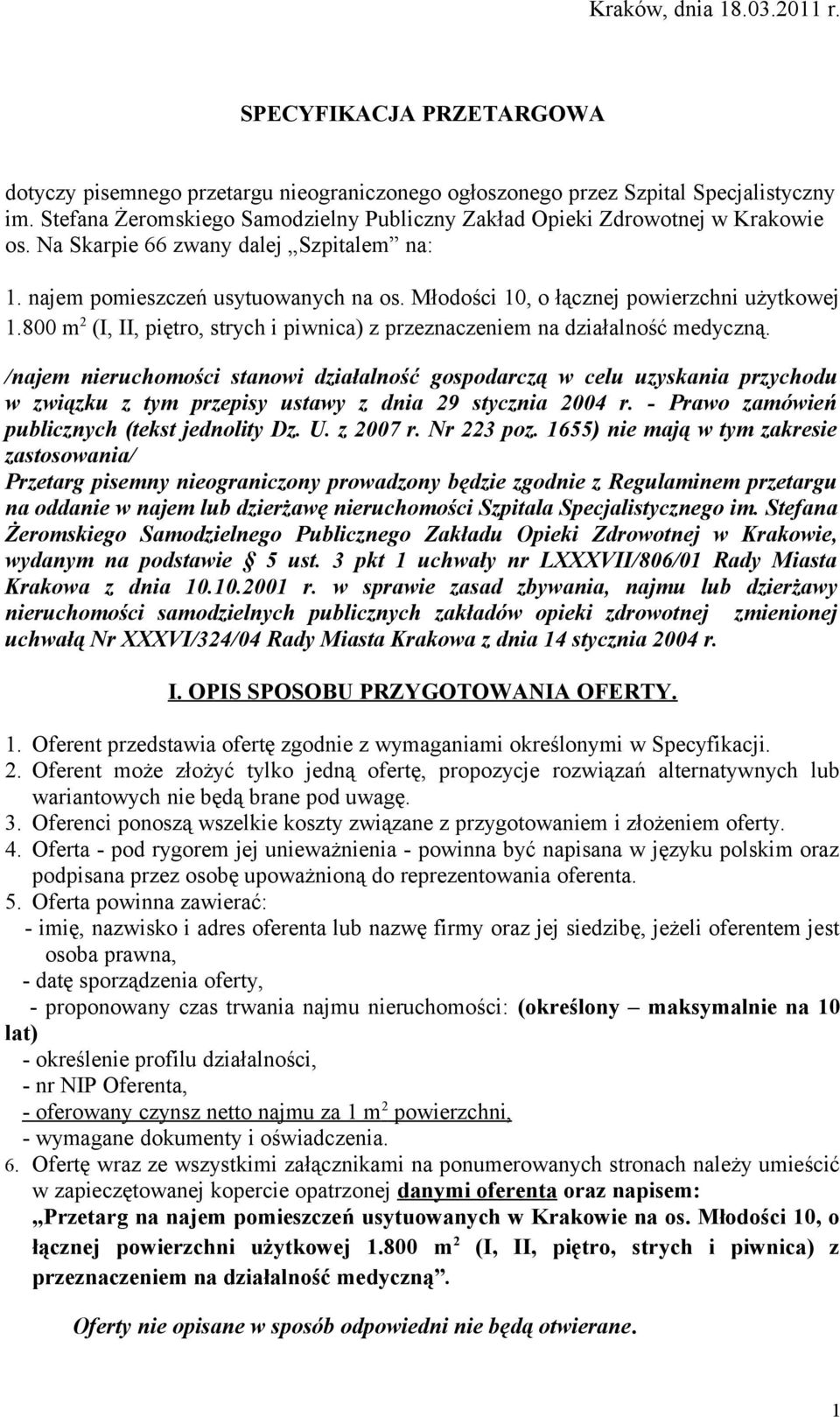 Młodości 10, o łącznej powierzchni użytkowej 1.800 m 2 (I, II, piętro, strych i piwnica) z przeznaczeniem na działalność medyczną.