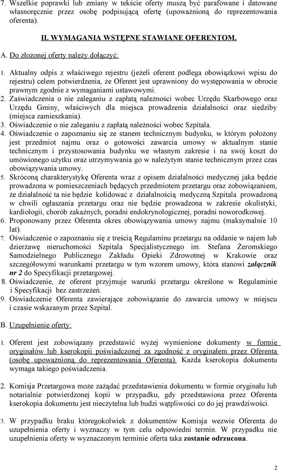 Aktualny odpis z właściwego rejestru (jeżeli oferent podlega obowiązkowi wpisu do rejestru) celem potwierdzenia, że Oferent jest uprawniony do występowania w obrocie prawnym zgodnie z wymaganiami