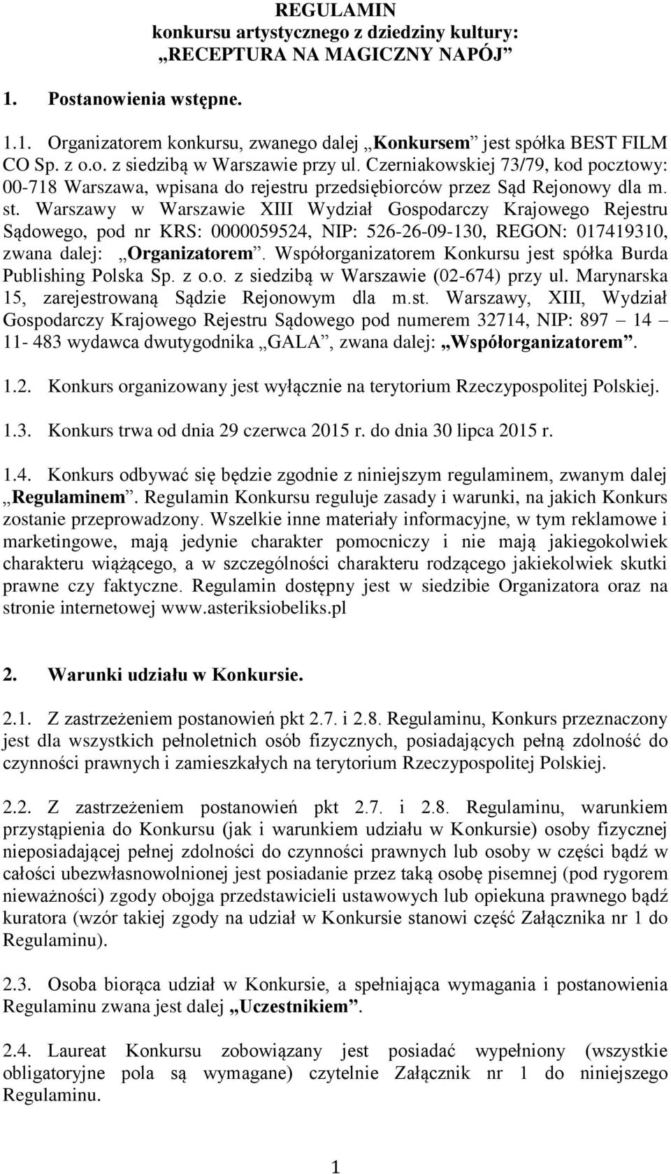 Warszawy w Warszawie XIII Wydział Gospodarczy Krajowego Rejestru Sądowego, pod nr KRS: 0000059524, NIP: 526-26-09-130, REGON: 017419310, zwana dalej: Organizatorem.