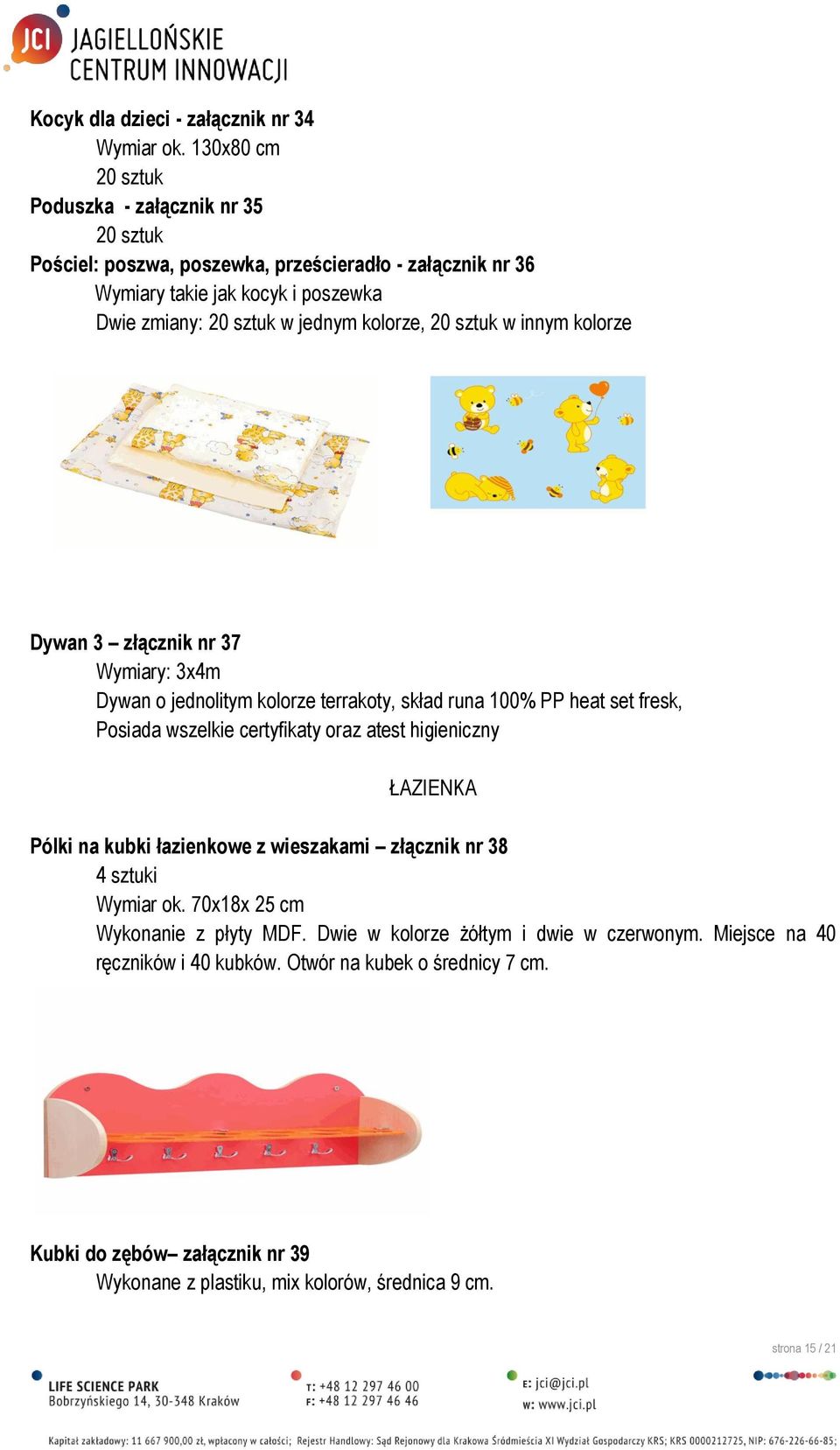 kolorze, 20 sztuk w innym kolorze Dywan 3 złącznik nr 37 Wymiary: 3x4m Dywan o jednolitym kolorze terrakoty, skład runa 100% PP heat set fresk, Posiada wszelkie certyfikaty oraz atest