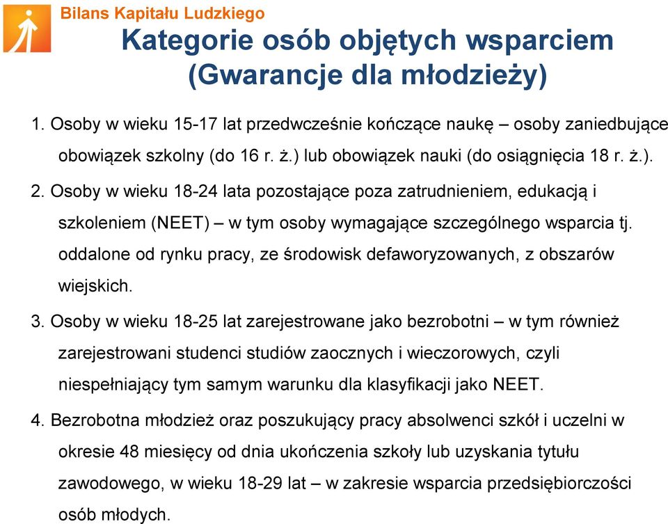 oddalone od rynku pracy, ze środowisk defaworyzowanych, z obszarów wiejskich. 3.