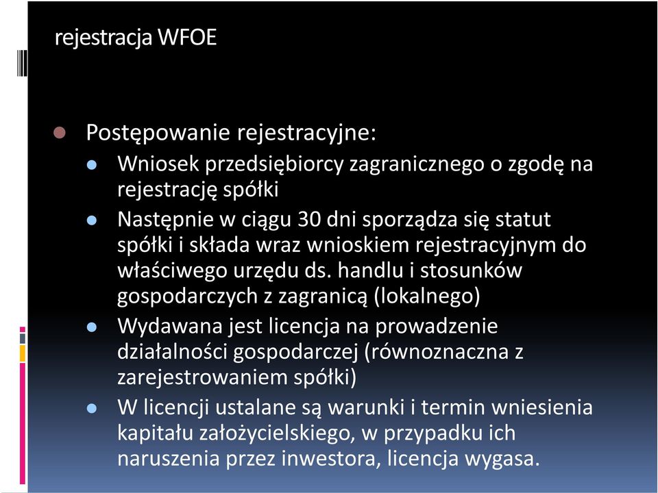 handlu i stosunków gospodarczych z zagranicą (lokalnego) Wydawana jest licencja na prowadzenie działalności gospodarczej