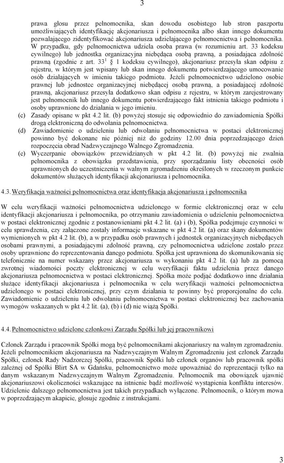 33 kodeksu cywilnego) lub jednostka organizacyjna niebędąca osobą prawną, a posiadająca zdolność prawną (zgodnie z art.