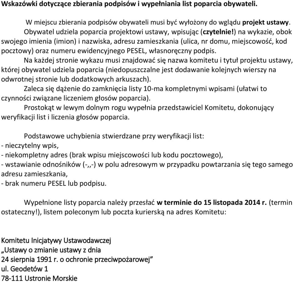 ) na wykazie, obok swojego imienia (imion) i nazwiska, adresu zamieszkania (ulica, nr domu, miejscowość, kod pocztowy) oraz numeru ewidencyjnego PESEL, własnoręczny podpis.