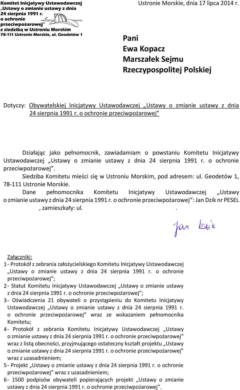 Siedziba Komitetu mieści się w Ustroniu Morskim, pod adresem: ul. Geodetów 1, 78-111 Ustronie Morskie.