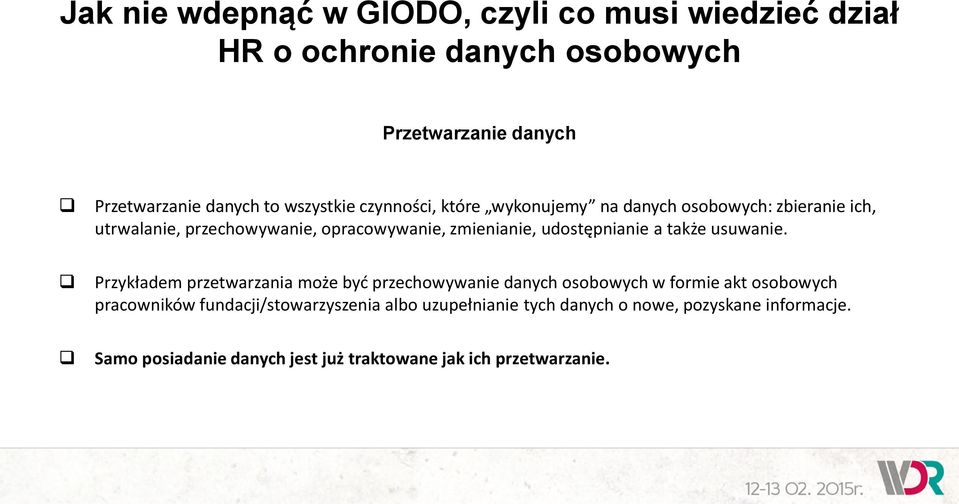 Przykładem przetwarzania może być przechowywanie danych osobowych w formie akt osobowych pracowników