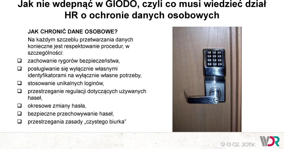 zachowanie rygorów bezpieczeństwa, posługiwanie się wyłącznie własnymi identyfikatorami na wyłącznie