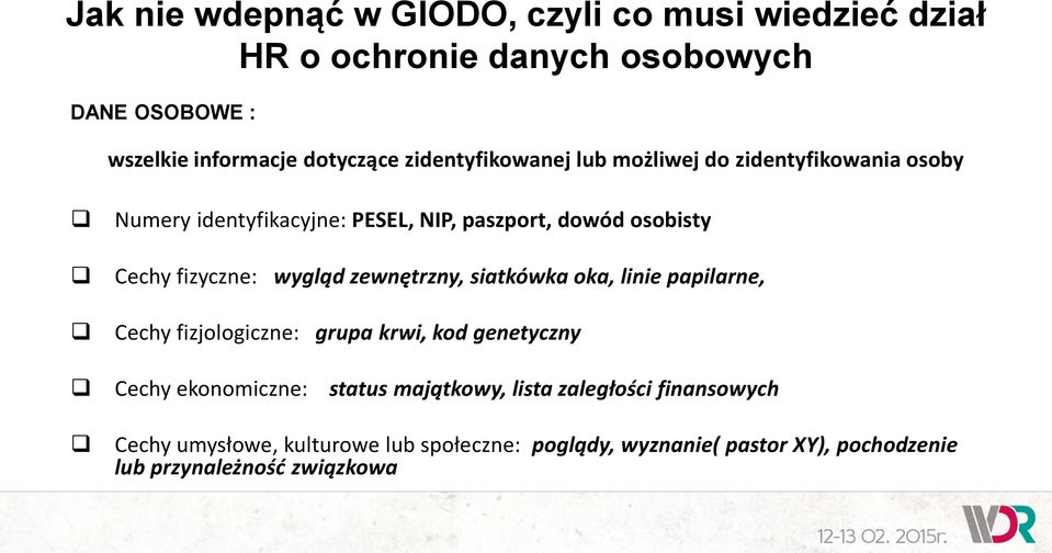 papilarne, Cechy fizjologiczne: grupa krwi, kod genetyczny Cechy ekonomiczne: status majątkowy, lista zaległości