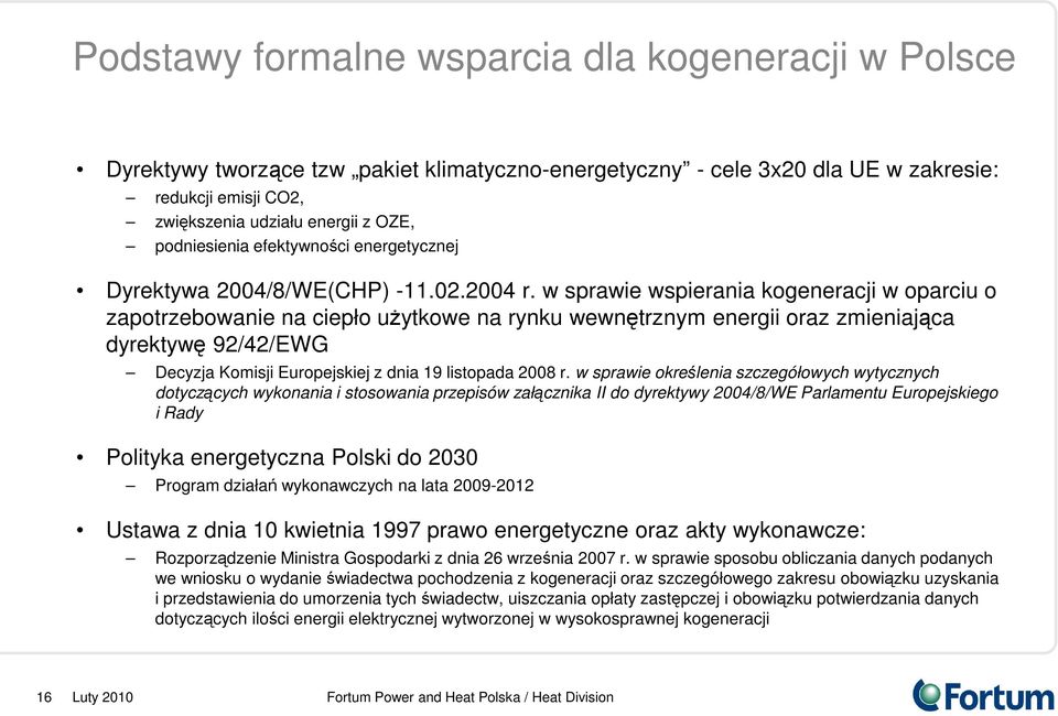 w sprawie wspierania kogeneracji w oparciu o zapotrzebowanie na ciepło uŝytkowe na rynku wewnętrznym energii oraz zmieniająca dyrektywę 92/42/EWG Decyzja Komisji Europejskiej z dnia 19 listopada 2008