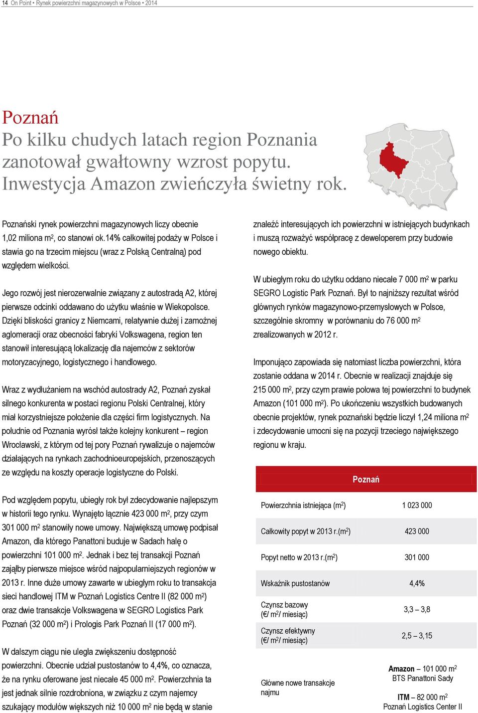 Jego rozwój jest nierozerwalnie związany z autostradą A2, której pierwsze odcinki oddawano do użytku właśnie w Wiekopolsce.