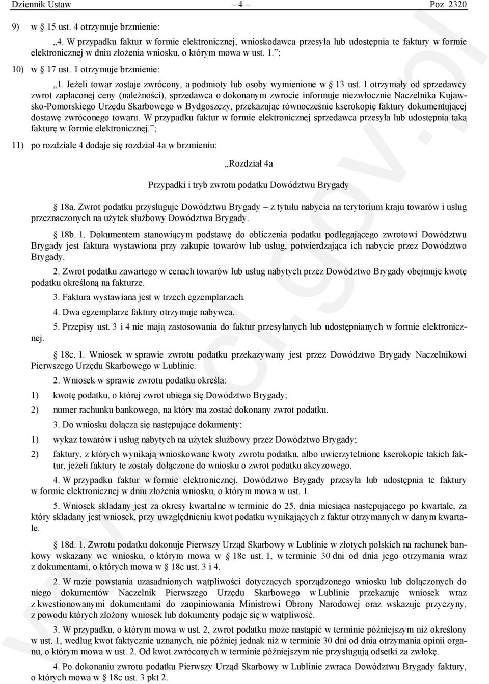 1 otrzymały od sprzedawcy zwrot zapłaconej ceny (należności), sprzedawca o dokonanym zwrocie informuje niezwłocznie Naczelnika Kujawsko-Pomorskiego Urzędu Skarbowego w Bydgoszczy, przekazując