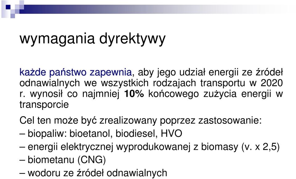 wynosił co najmniej 10% końcowego zużycia energii w transporcie Cel ten może być zrealizowany