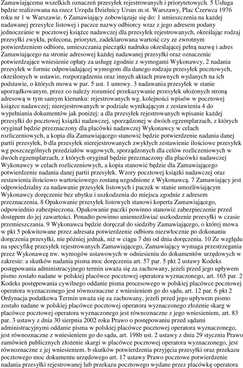 rejestrowanych, określając rodzaj przesyłki zwykła, polecona, priorytet, zadeklarowana wartość czy ze zwrotnym potwierdzeniem odbioru, umieszczania pieczątki nadruku określającej pełną nazwę i adres