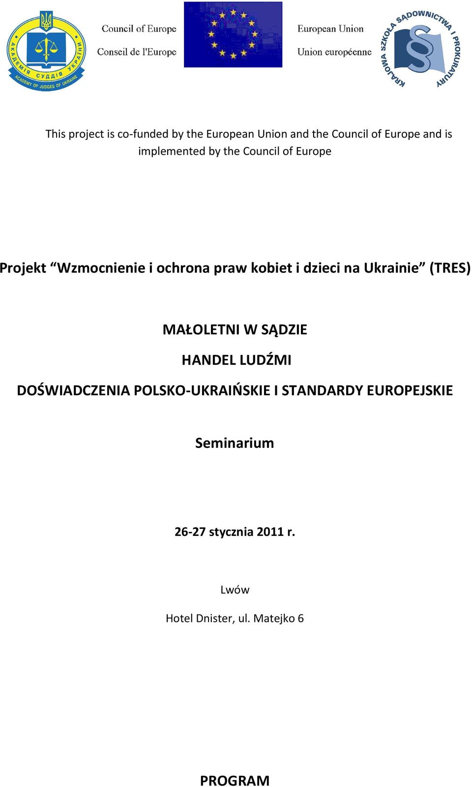 na Ukrainie (TRES) MAŁOLETNI W SĄDZIE HANDEL LUDŹMI DOŚWIADCZENIA POLSKO-UKRAIŃSKIE I