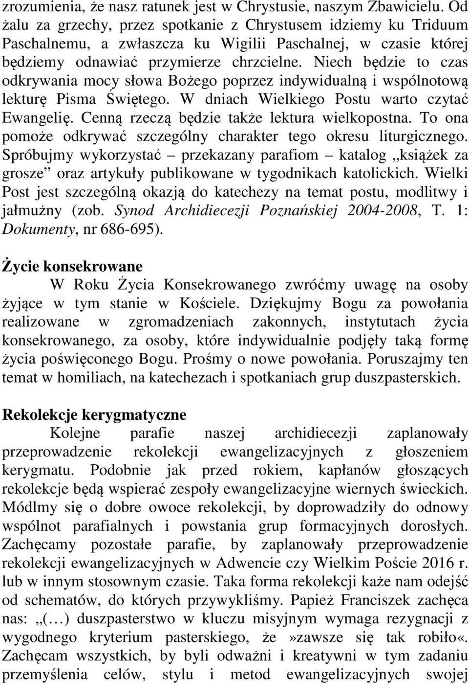 Niech będzie to czas odkrywania mocy słowa Bożego poprzez indywidualną i wspólnotową lekturę Pisma Świętego. W dniach Wielkiego Postu warto czytać Ewangelię.