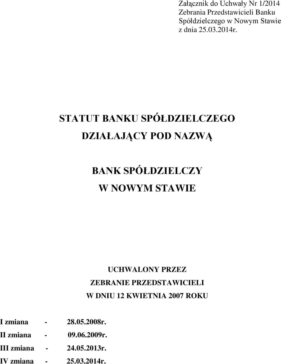 STATUT BANKU SPÓŁDZIELCZEGO DZIAŁAJĄCY POD NAZWĄ BANK SPÓŁDZIELCZY W NOWYM STAWIE