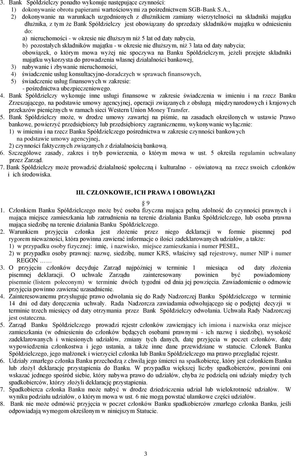 do: a) nieruchomości - w okresie nie dłuższym niż 5 lat od daty nabycia, b) pozostałych składników majątku - w okresie nie dłuższym, niż 3 lata od daty nabycia; obowiązek, o którym mowa wyżej nie