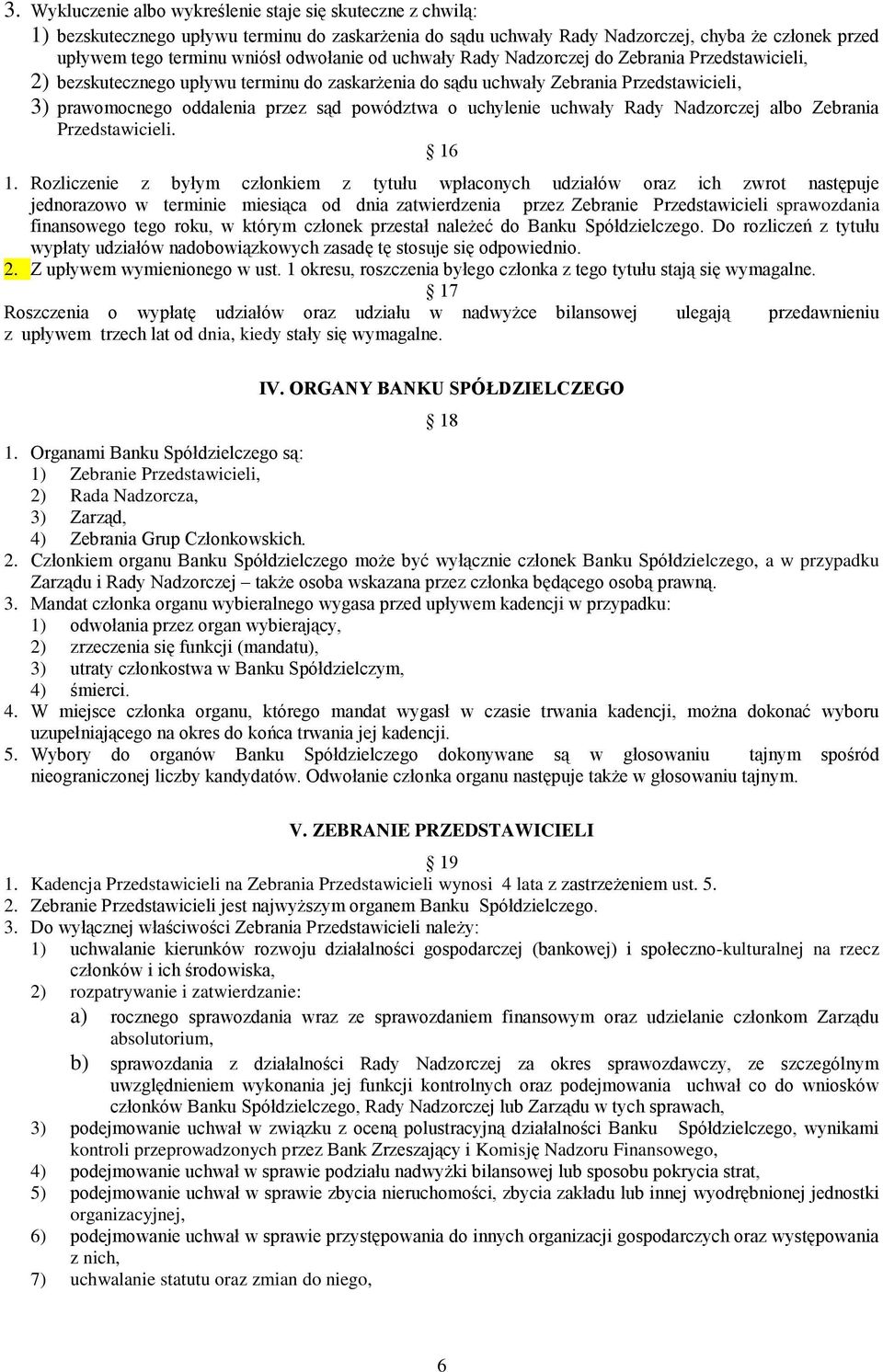 powództwa o uchylenie uchwały Rady Nadzorczej albo Zebrania Przedstawicieli. 16 1.