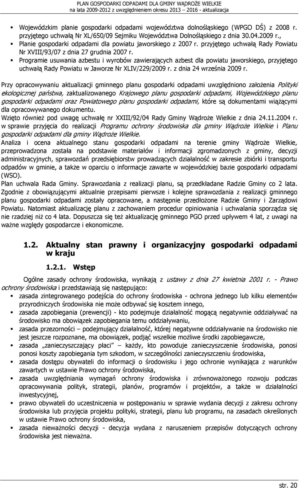 Programie usuwania azbestu i wyrobów zawierających azbest dla powiatu jaworskiego, przyjętego uchwałą Rady Powiatu w Jaworze Nr XLIV/229/2009 r. z dnia 24 września 2009 r.