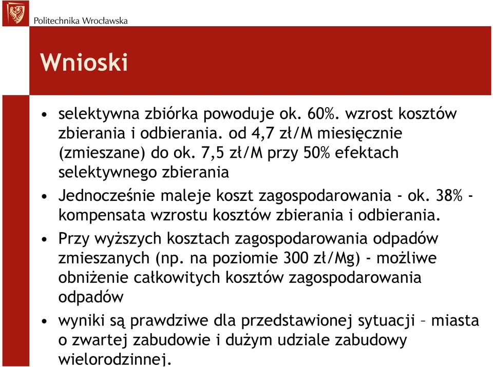 38% - kompensata wzrostu kosztów zbierania i odbierania. Przy wyższych kosztach zagospodarowania odpadów zmieszanych (np.