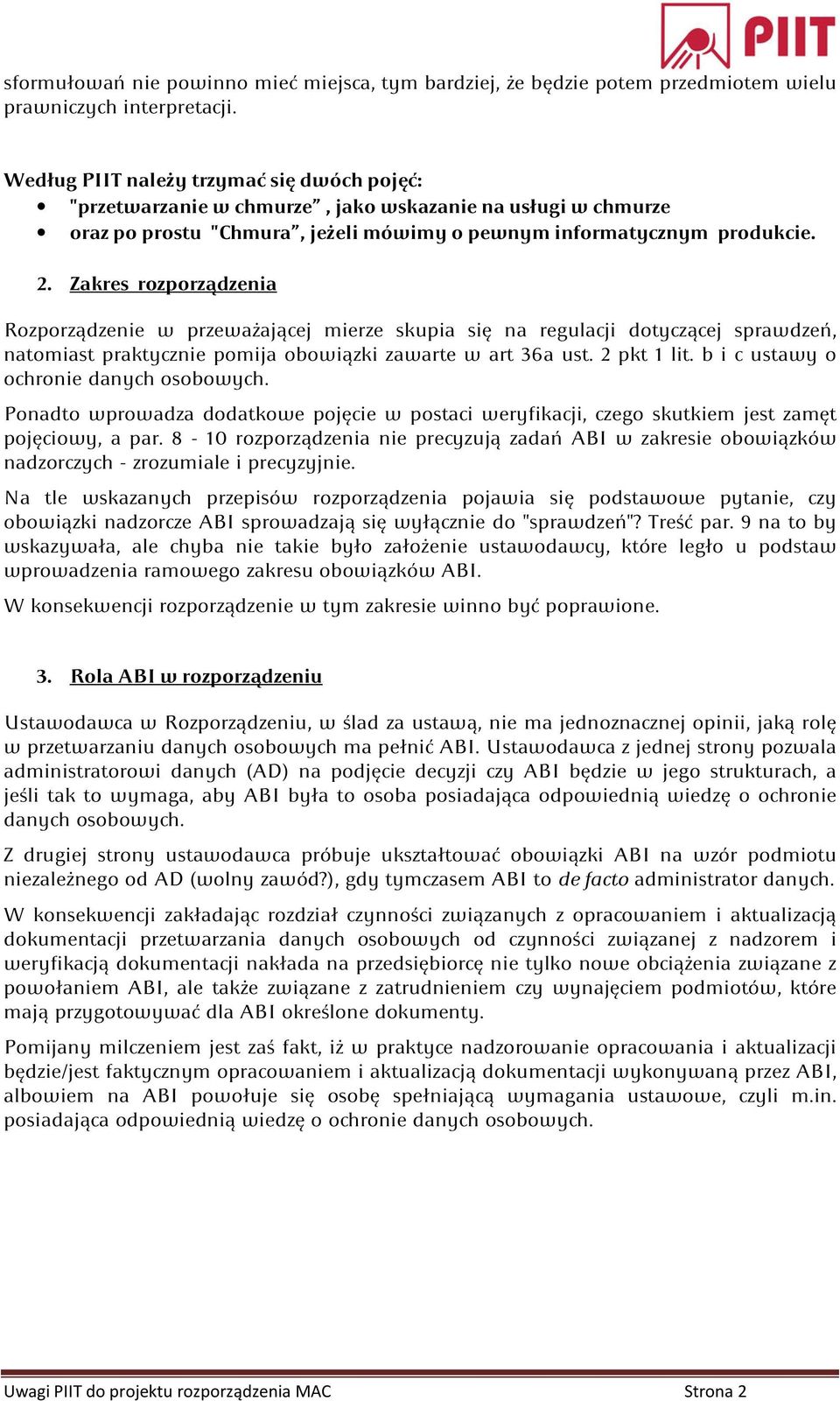 Zakres rozporządzenia Rozporządzenie w przeważającej mierze skupia się na regulacji dotyczącej sprawdzeń, natomiast praktycznie pomija obowiązki zawarte w art 36a ust. 2 pkt 1 lit.