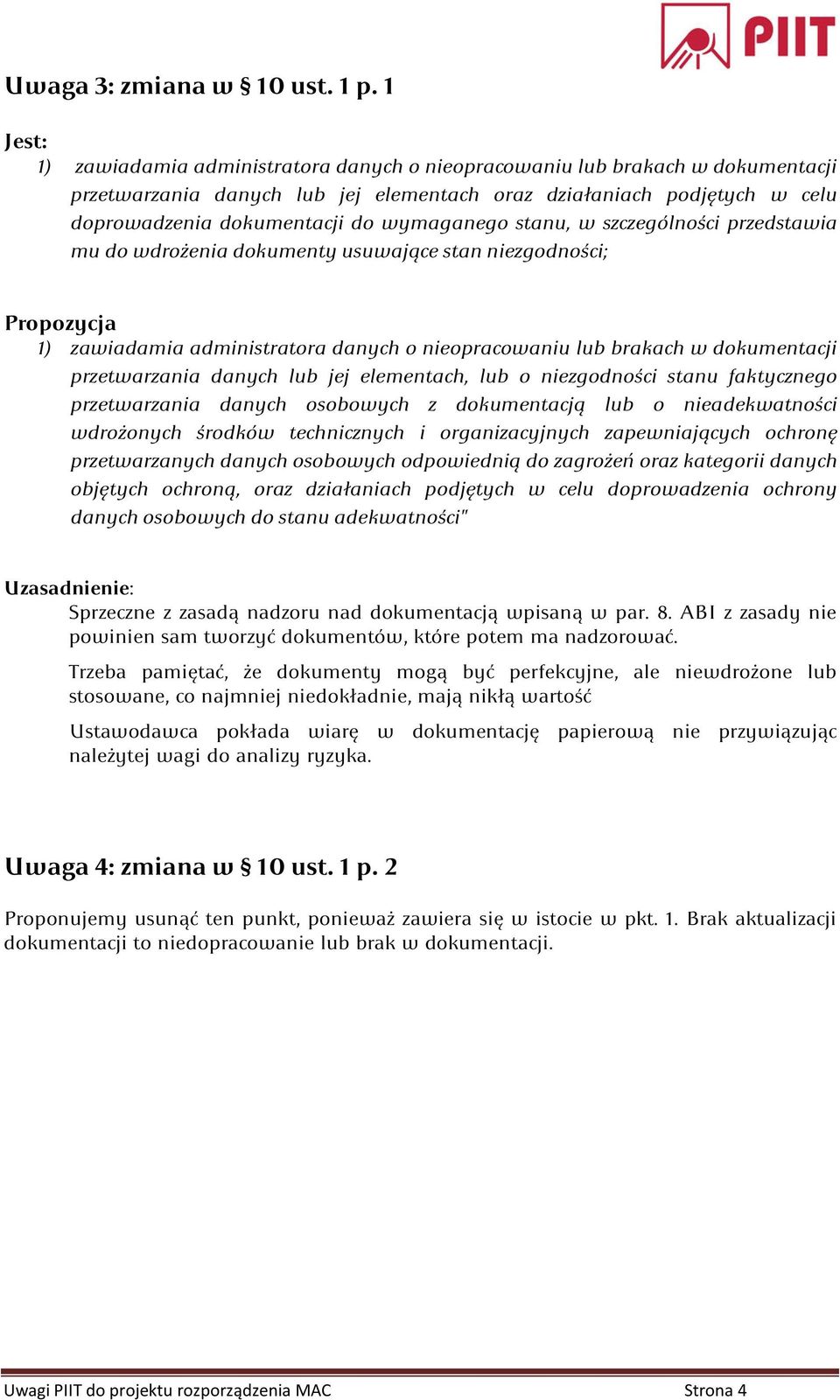 wymaganego stanu, w szczególności przedstawia mu do wdrożenia dokumenty usuwające stan niezgodności; Propozycja 1) zawiadamia administratora danych o nieopracowaniu lub brakach w dokumentacji